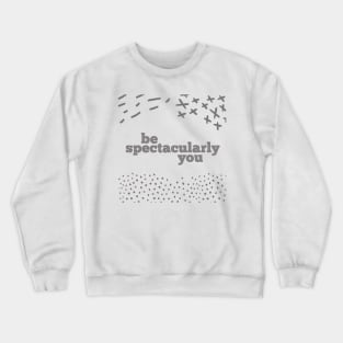 Be Spectacularly You Crewneck Sweatshirt